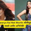 Aishwarya Rai Net Worth