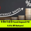 Offers a 9.5% Return on Fixed Deposits